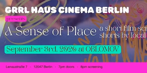 GRRL HAUS CINEMA Screening: A Sense of Place \/\/ Oblomov, Berlin