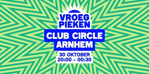 Vroeg Pieken \/\/ Club Circle \/\/ Arnhem
