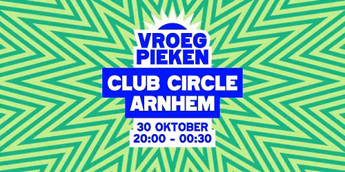 Vroeg Pieken \/\/ Club Circle \/\/ Arnhem