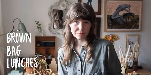 Brown Bag Lunches: Konstn\u00e4r Clara Dackenberg