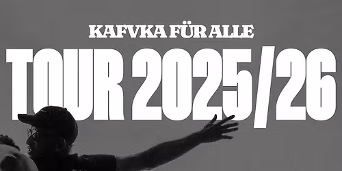 KAFVKA (DE) \u2022 "Kafvka F\u00fcr Alle \u2013 Tour 2025\/26" \u2022 Flucc Wien