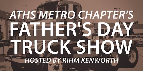 American Truck Historical Society's 2025 Father's Day Truck Show