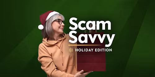 Scam Savvy: Holiday Edition