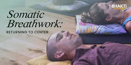 Somatic Breathwork: Returning to Center