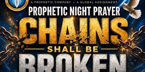 CHAINS SHALL BE BROKEN \u2013 PROPHETIC NIGHT PRAYER