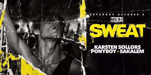 M.E.A.T. presents SWEAT!