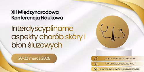 XII Mi\u0119dzynarodowa Konferencja Naukowa "Interdyscyplinarne aspekty chor\u00f3b sk\u00f3ry i b\u0142on \u015bluzowych"