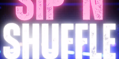 Sip \u2018n Shuffle
