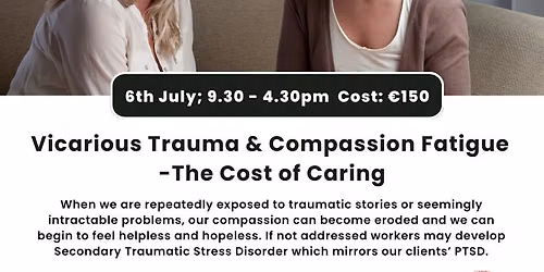 Vicarious Trauma & Compassion Fatigue - The Cost of Caring?