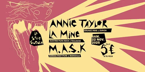 La Mine (Electro Runk Rock)  + Annie Taylor (Grunge Indie Rock) +  M.A.S.K. (Garage Post Punk)