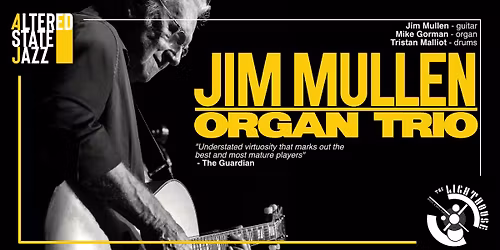 'Altered State Jazz' Presents ... Jim Mullen Organ Trio