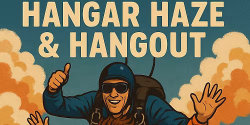 Hangar Haze & Hangout (Skydiving Event)