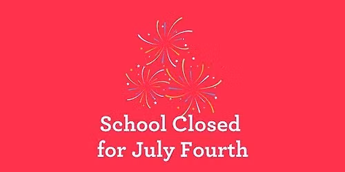 School Closed for July 4 Holiday