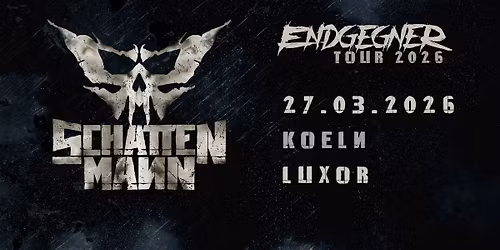 SCHATTENMANN "Endgegner Tour 2026" K\u00f6ln
