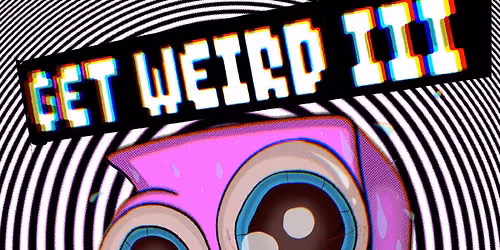 Get Weird 3