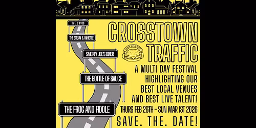 CROSSTOWN TRAFFIC 2026: MULTI VENUE \/\/ MULTI STAGE \/\/ MULTI DAY \/\/ 40+ ARTISTS