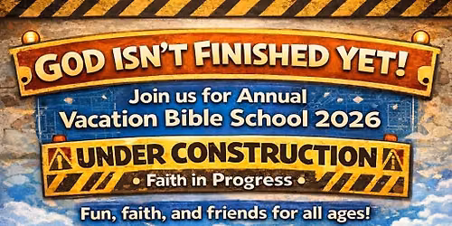 \ud83d\udea7Under Construction \ud83d\udea7 Faith In Progress VBS 2026