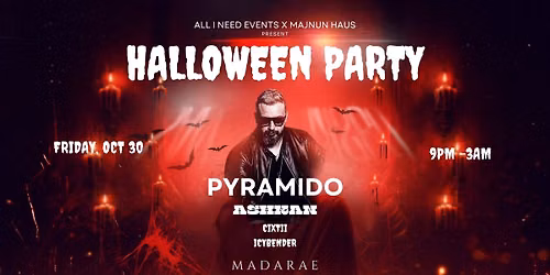 Halloween Friday: PYRAMIDO + ASHKAN (House music fused with Arabic, Persian, Afro ) at MadaRae