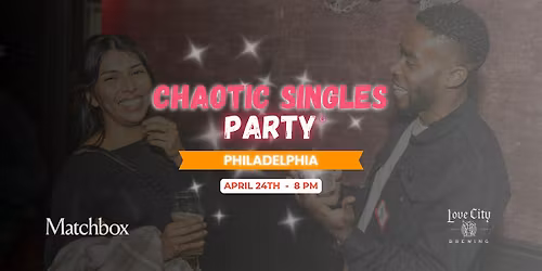 Chaotic Singles Matchbox Party! (Philadelphia)