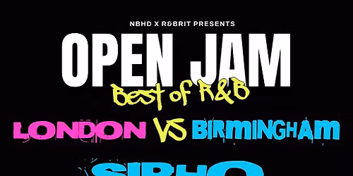 Neighbourhd x RNBRIT Presents: OPEN JAM (London vs Birmingham)