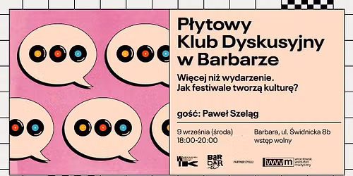 P\u0142ytowy Klub Dyskusyjny w Barbarze:  Wi\u0119cej ni\u017c wydarzenie. Jak festiwale tworz\u0105 kultur\u0119? 