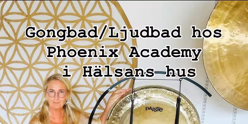 Gongbad \/ Soundhealing med Anne Ninnas hos Phoenix Academy i H\u00e4lsans Hus