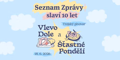 Deset let Seznam Zpr\u00e1v: \u0160\u0165astn\u00e9 pond\u011bl\u00ed & Vlevo dole