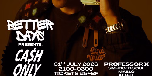 Better Days presents: Cash Only