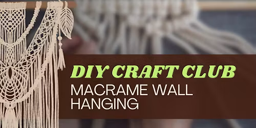 DIY CRAFT CLUB - Macrame Wall Hanging 