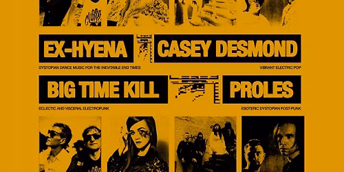 Ex-Hyena \/ Casey Desmond \/ Big Time K*ll \/ Proles