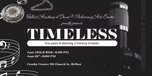 Timeless: Belfast Academy of Dance & Performing Arts Center's 5th Annual Recital