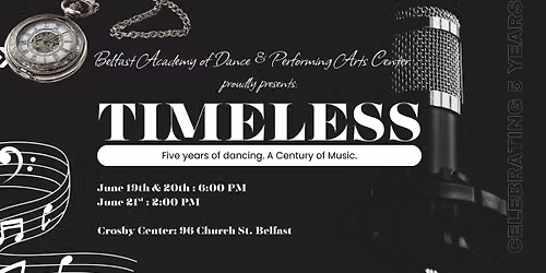 Timeless: Belfast Academy of Dance & Performing Arts Center's 5th Annual Recital