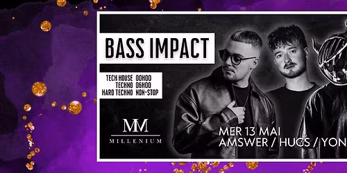 BASS IMPACT (Tech-House \/ Techno \/ Hard-Techno) w\/ Amswer, Hugs & Yoni (Mer. 13 Mai - veille f\u00e9ri\u00e9)
