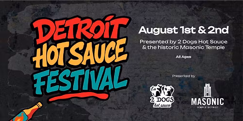1st Annual Detroit Hot Sauce Festival at the Masonic Temple brought to you by 2 Dogs Hot Sauce