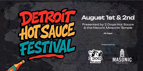 1st Annual Detroit Hot Sauce Festival at the Masonic Temple brought to you by 2 Dogs Hot Sauce
