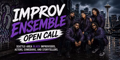 Open Call: Seattle Black Improv Ensemble