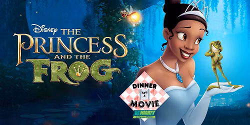 Dinner and a Movie: The Princess and the Frog (2009, G) with Be Mighty (FREE EVENT!)