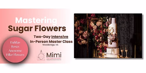 Mastering Sugar Flowers: Two-Day INTENSIVE In-Person Mastermind