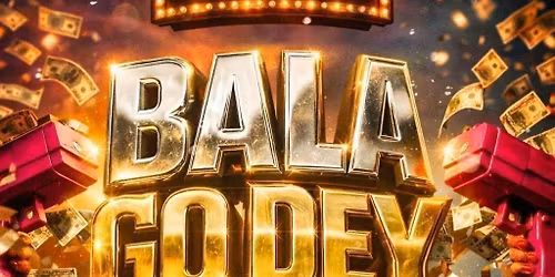 BALA GO DEY