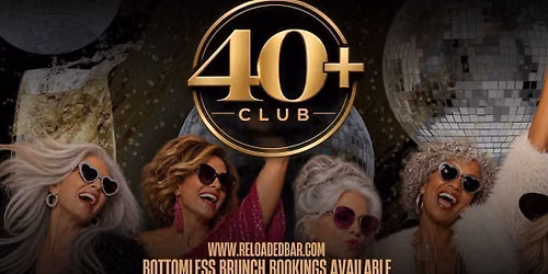 40+ CLUB @ RELOADED!