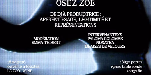 OSEZ ZOÉ [TALK] : De DJ à productrice : apprentissage, légitimité et représentations