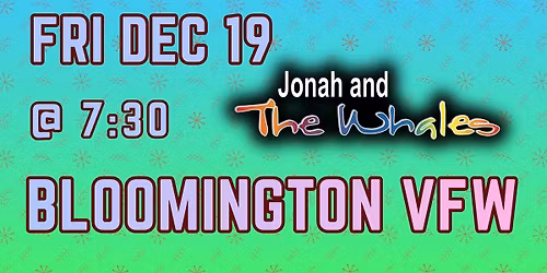 Jonah and the Whales - Everett McClay VFW in Bloomington