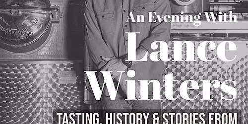 AN EVENING WITH LANCE WINTERS OF ST. GEORGE SPIRITS
