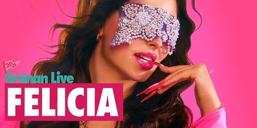 FELICIA | GR\u00d6NAN LIVE 2026