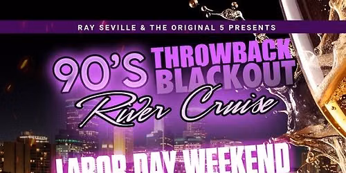 90'S THROWBACK BLACKOUT RIVER CRUISE