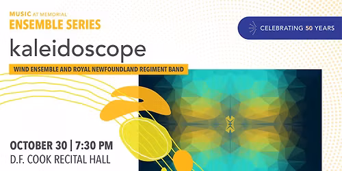 Wind Ensemble and Royal Newfoundland Regiment Band - Kaleidoscope | 50th Anniversary Concert Series