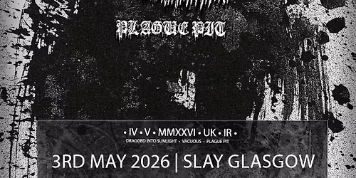 DRAGGED INTO SUNLIGHT - 3rd May 2026 - Slay Glasgow