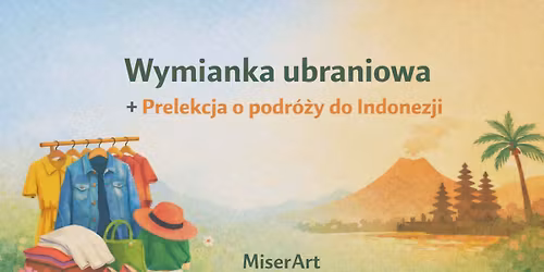 Wymianka ubraniowa w MiserArt + Prelekcja o Indonezji
