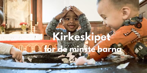 Kirkeskipet for de minste barna (0-3 \u00e5r)