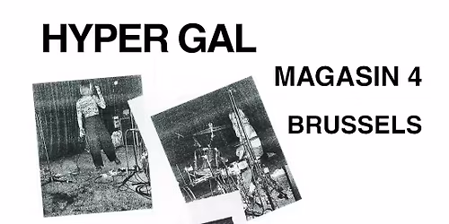 HYPER GAL (JP) + SCHISTE (BE) + WHITE PRIVILEGED GIRLS (BE)